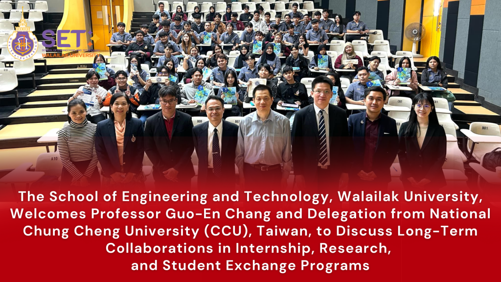 The School of Engineering and Technology, Walailak University, Welcomes Professor Guo-En Chang and Delegation from National Chung Cheng University (CCU), Taiwan, to Discuss Long-Term Collaborations in Internship, Research, and Student Exchange Programs